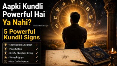 Aapki Kundli Powerful Hai Ya Nahi 5 Signs Jo Sab Kuch Clear Kar Denge